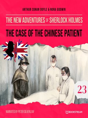 cover image of The Case of the Chinese Patient--The New Adventures of Sherlock Holmes, Episode 23 (Unabridged)